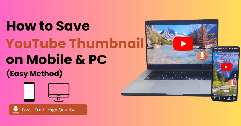 How to save YouTube thumbnails on Mobile and PC easily.
